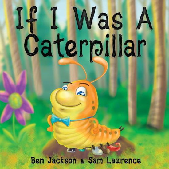 Cover for Dr Ben Jackson · If I Was a Caterpillar (Pocketbok) (2017)