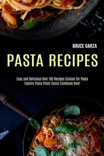 Cover for Bruce Garza · Pasta Recipes (Paperback Book) (2020)