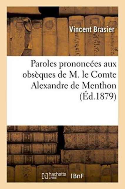 Cover for Vincent Brasier · Paroles Prononcees Aux Obseques de M. Le Comte Alexandre de Menthon (Paperback Book) (2016)