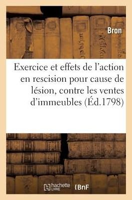 Sur l'Exercice Et Les Effets de l'Action En Rescision Pour Cause de Lesion, Contre Les Ventes - Bron - Livros - Hachette Livre - BNF - 9782329151083 - 1 de setembro de 2018