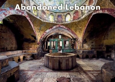 Cover for James Kerwin · Abandoned Lebanon - Jonglez Photo Books (Paperback Book) (2021)