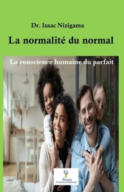 Cover for Isaac Nizigama · La normalite du normal: La conscience humaine du parfait (Paperback Book) (2021)