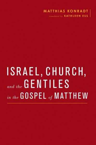 Cover for Matthias Konradt · Israel, Church, and the Gentiles in the Gospel of Matthew - Baylor-Mohr Siebeck Studies in Early Christianity (Hardcover Book) (2014)