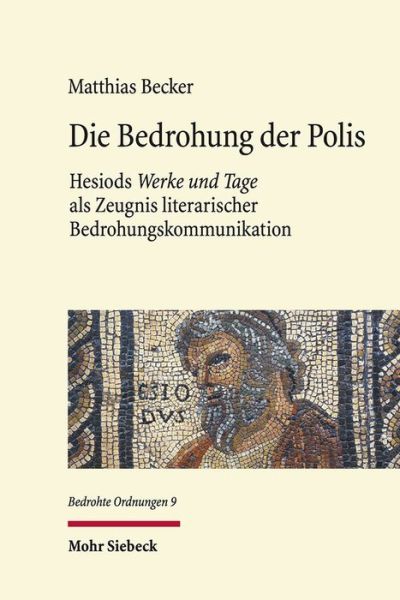 Cover for Matthias Becker · Die Bedrohung der Polis: Hesiods &quot;Werke und Tage&quot; als Zeugnis literarischer Bedrohungskommunikation - Bedrohte Ordnungen (Hardcover Book) (2018)