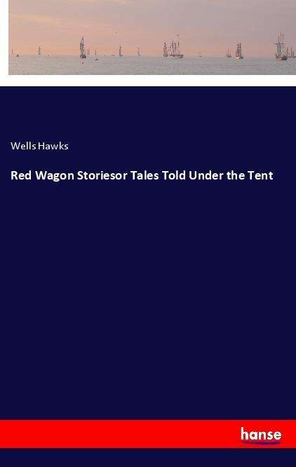 Red Wagon Storiesor Tales Told Un - Hawks - Books -  - 9783337364083 - 