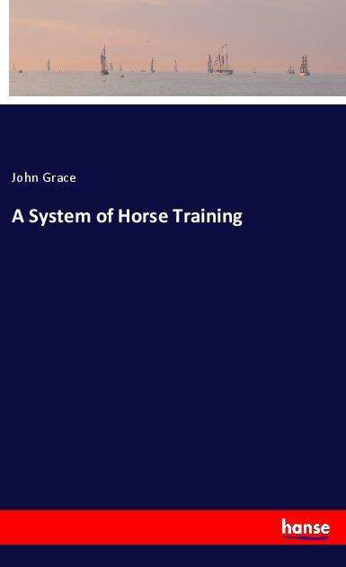 A System of Horse Training - Grace - Livros -  - 9783337843083 - 