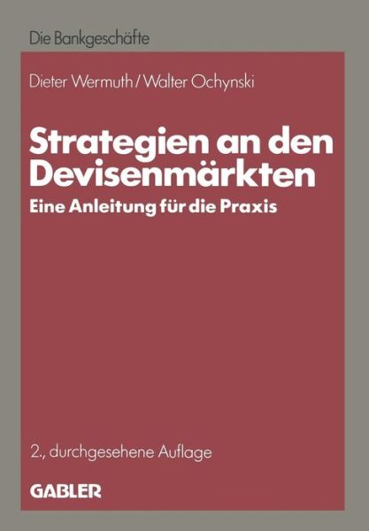 Cover for Dieter Wermuth · Strategien an Den Devisenmarkten: Eine Anleitung Fur Die Praxis (Paperback Book) [2nd Softcover Reprint of the Original 2nd 1984 edition] (1984)
