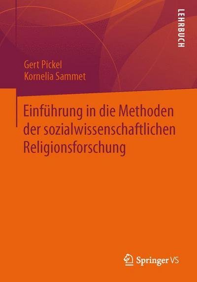 Einfuhrung in Die Methoden Der Sozialwissenschaftlichen Religionsforschung - Gert Pickel - Bücher - Springer vs - 9783531180083 - 11. September 2014
