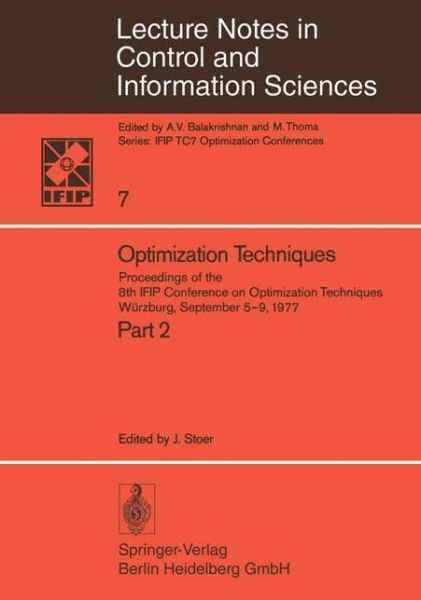 Cover for J Stoer · Optimization Techniques II: Proceedings of the 8th IFIP Conference on Optimization Techniques, Wurzburg, September 5-9, 1977 - Lecture Notes in Control and Information Sciences (Paperback Book) (1978)