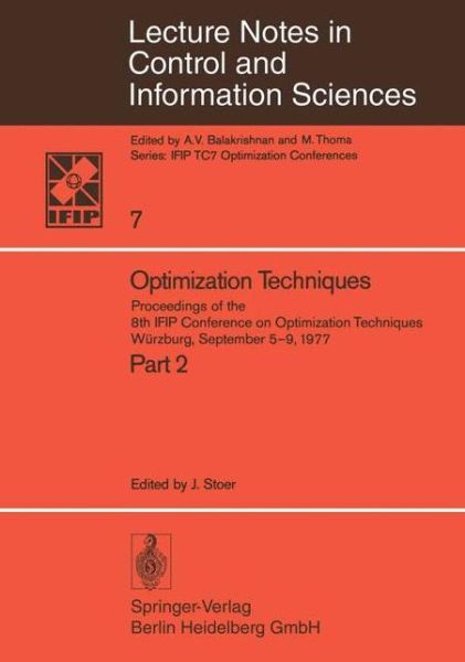 Optimization Techniques II: Proceedings of the 8th IFIP Conference on Optimization Techniques, Wurzburg, September 5-9, 1977 - Lecture Notes in Control and Information Sciences - J Stoer - Books - Springer-Verlag Berlin and Heidelberg Gm - 9783540087083 - March 1, 1978