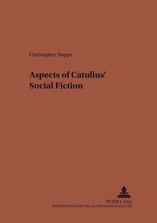 Cover for Christopher Nappa · Aspects of Catullus' Social Fiction - Studien zur Klassischen Philologie (Paperback Book) (2001)