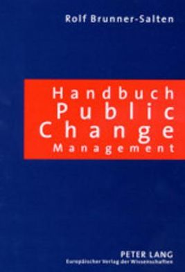 Cover for Ralf Halten · Handbuch Public Change Management: Effizientes Veraenderungsmanagement Fuer Oeffentliche Verwaltungen- Ein Millennium-Buch (Paperback Book) [German edition] (2003)