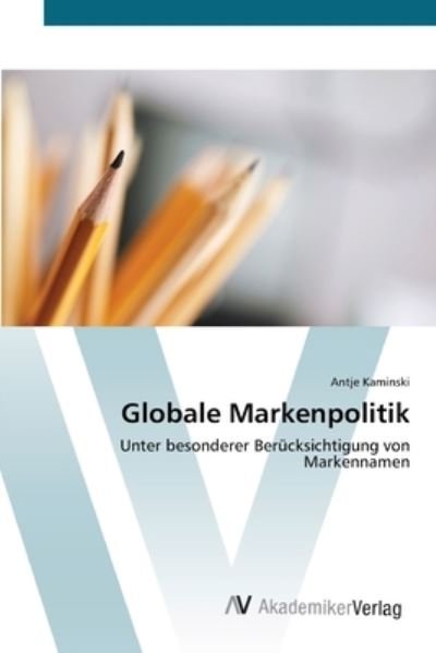 Globale Markenpolitik - Kaminski - Livres -  - 9783639439083 - 8 juillet 2012