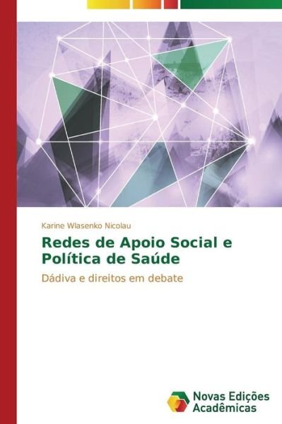 Cover for Karine Wlasenko Nicolau · Redes De Apoio Social E   Política De Saúde (Pocketbok) [Portuguese edition] (2014)