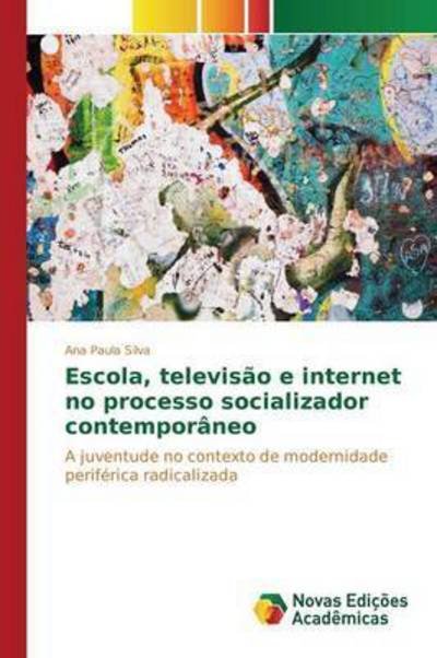 Cover for Silva Ana Paula · Escola, Televisao E Internet No Processo Socializador Contemporaneo (Paperback Bog) (2015)