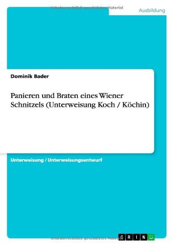 Panieren und Braten eines Wiener - Bader - Bøger - GRIN Verlag - 9783640866083 - 16. november 2013