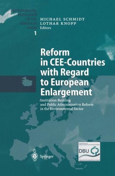 Cover for Michael Schmidt · Reform in CEE-Countries with Regard to European Enlargement: Institution Building and Public Administration Reform in the Environmental Sector - Environmental Protection in the European Union (Taschenbuch) [Softcover reprint of hardcover 1st ed. 2004 edition] (2010)