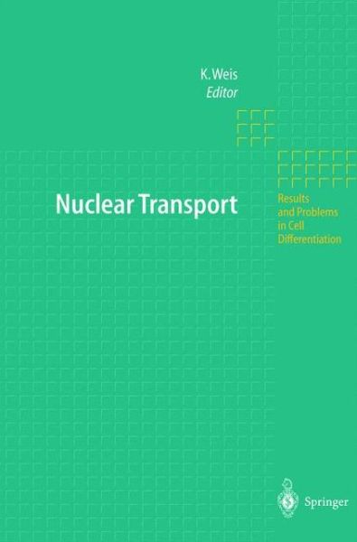 Cover for Karsten Weis · Nuclear Transport - Results and Problems in Cell Differentiation (Paperback Book) [Softcover reprint of the original 1st ed. 2002 edition] (2012)