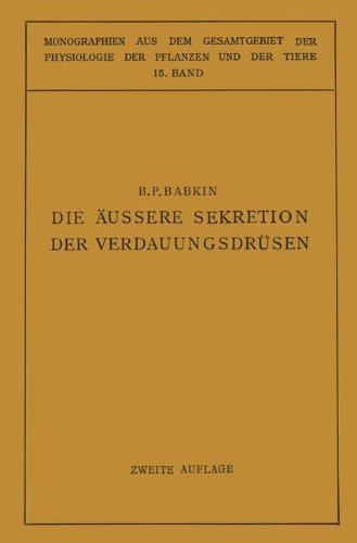 Cover for B P Babkin · Die AEussere Sekretion Der Verdauungsdrusen - Monographien Aus Dem Gesamtgebiet der Physiologie der Pflanz (Paperback Bog) [2nd Softcover Reprint of the Original 2nd 1928 edition] (1928)