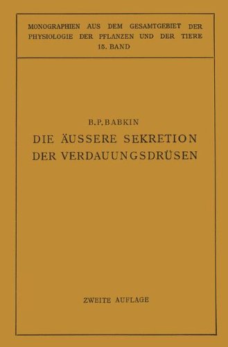 Cover for B P Babkin · Die AEussere Sekretion Der Verdauungsdrusen - Monographien Aus Dem Gesamtgebiet der Physiologie der Pflanz (Paperback Book) [2nd Softcover Reprint of the Original 2nd 1928 edition] (1928)