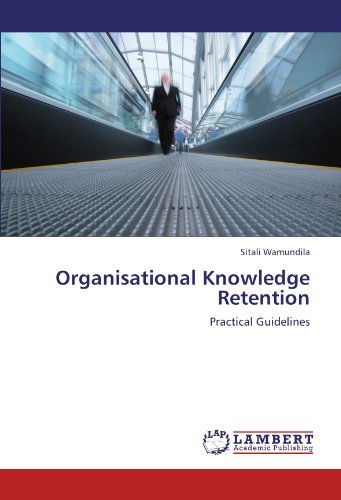 Cover for Sitali Wamundila · Organisational Knowledge Retention: Practical Guidelines (Paperback Book) (2012)