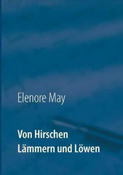 Cover for May · Von Hirschen Lämmern und Löwen (Book) (2017)