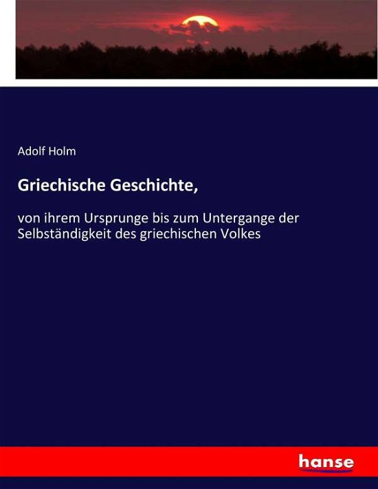 Cover for Holm · Griechische Geschichte, (Bog) (2017)