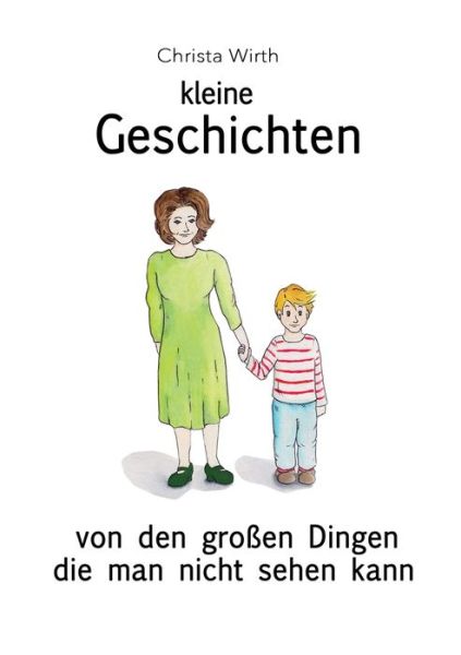 Cover for Christa Wirth · Kleine Geschichten: Von den grossen Dingen die man nicht sehen kann (Paperback Book) (2020)