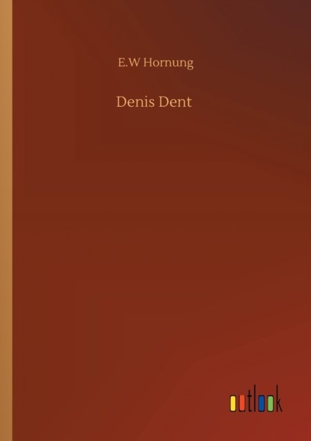 Cover for E W Hornung · Denis Dent (Taschenbuch) (2020)