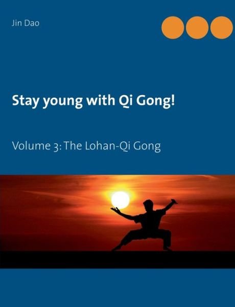 Cover for Dao Jin Dao · Stay young with Qi Gong: Volume 3: The Lohan-Qi Gong (Pocketbok) (2021)