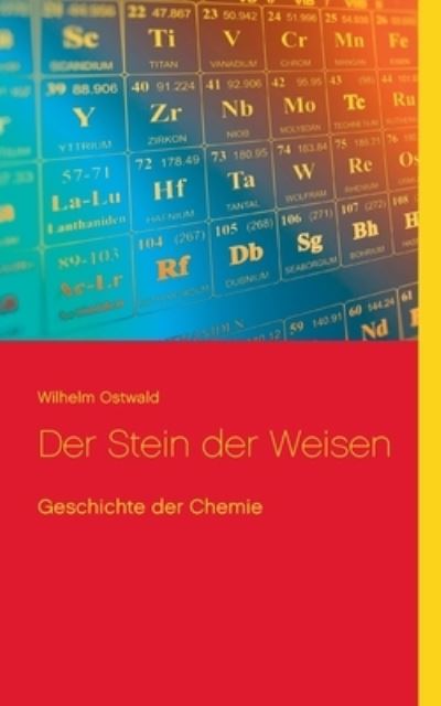 Der Stein der Weisen - Wilhelm Ostwald - Książki - Books on Demand - 9783753461083 - 21 marca 2021