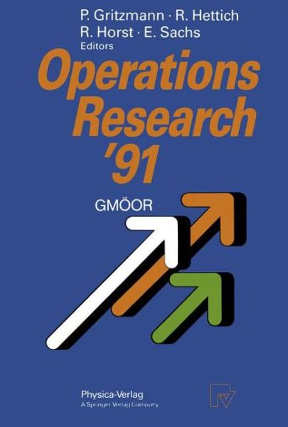 Operations Research '91: Extended Abstracts of the 16th Symposium on Operations Research held at the University of Trier at September 9-11, 1991 - Rainer Hettich - Books - Springer-Verlag Berlin and Heidelberg Gm - 9783790806083 - August 18, 1992