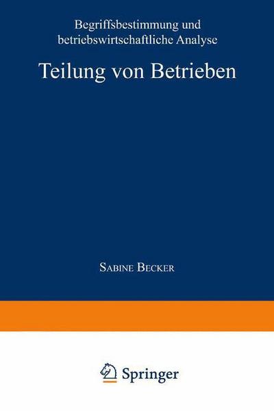 Cover for Sabine Becker · Teilung Von Betrieben: Begriffsbestimmung Und Betriebswirtschaftliche Analyse - Gabler Edition Wissenschaft (Paperback Book) [1994 edition] (1994)