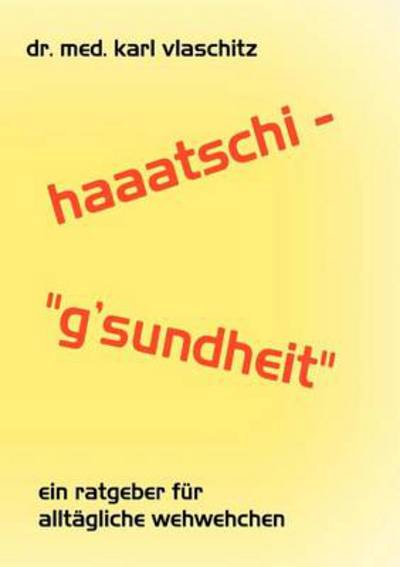 Cover for Karl Vlaschitz · Haaatschi - 'g'sundheit (Paperback Book) [German edition] (2000)