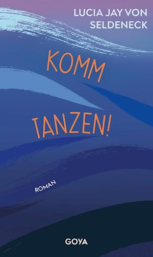 Komm tanzen! - Lucia Jay von Seldeneck - Livros - GOYA - 9783833747083 - 13 de março de 2024