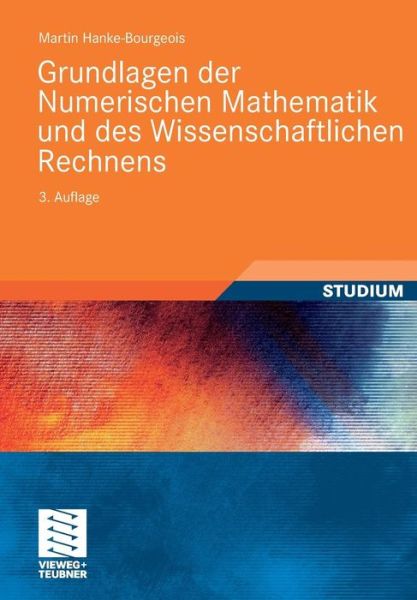Cover for Martin Hanke-Bourgeois · Grundlagen Der Numerischen Mathematik Und Des Wissenschaftlichen Rechnens (Paperback Book) [3rd 3., Akt. Aufl. 2009 edition] (2008)