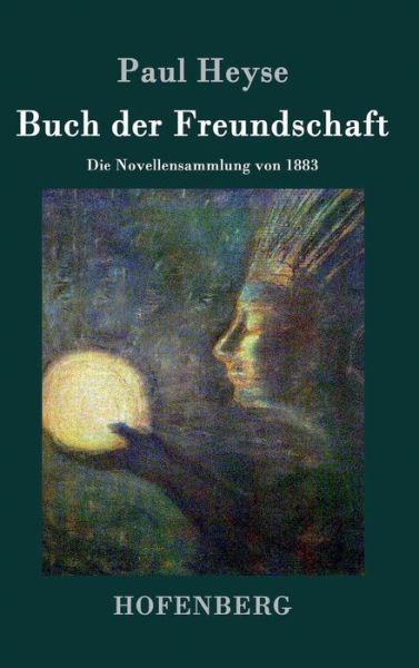 Cover for Paul Heyse · Buch Der Freundschaft (Hardcover Book) (2015)