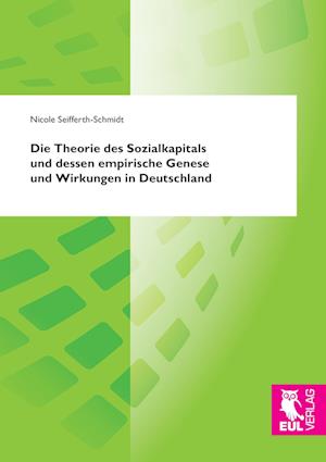 Cover for Nicole Seifferth-Schmidt · Die Theorie des Sozialkapitals und dessen empirische Genese und Wirkungen in Deutschland (Paperback Book) (2014)