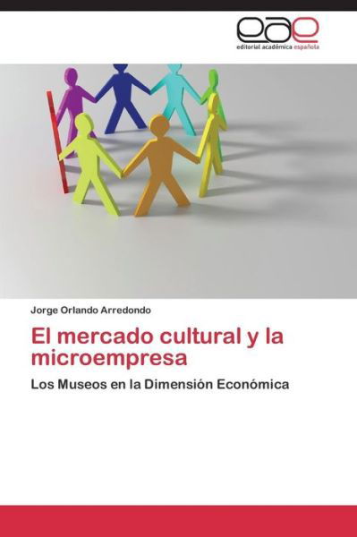 Cover for Arredondo Jorge Orlando · El Mercado Cultural Y La Microempresa (Pocketbok) (2011)