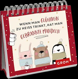 Cover for Groh Verlag · Wenn man Glühwein zu heiß trinkt, hat man gebrannte Mandeln (Book) (2022)