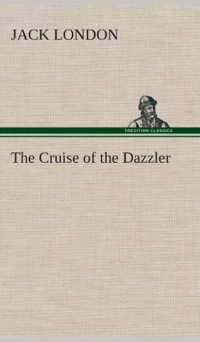 The Cruise of the Dazzler - Jack London - Libros - TREDITION CLASSICS - 9783849517083 - 21 de febrero de 2013