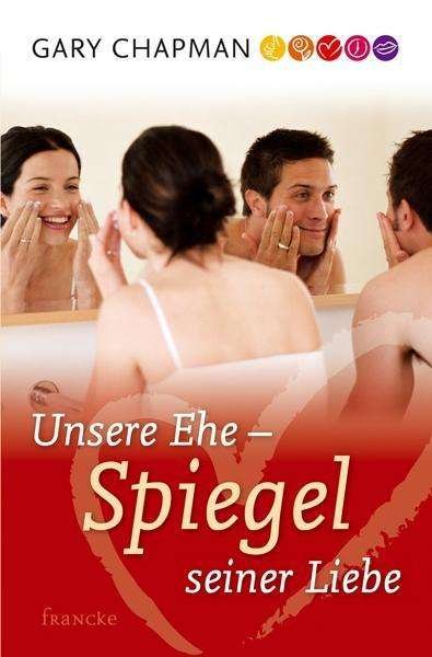 Cover for Gary Chapman · Unsere Ehe - Spiegel Seiner Liebe (Hardcover Book) (2004)