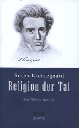 Religion der Tat.Sein Werk - Kierkegaard - Bøger -  - 9783863476083 - 