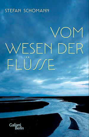 Cover for Stefan Schomann · Vom Wesen der Flüsse (Book) (2024)