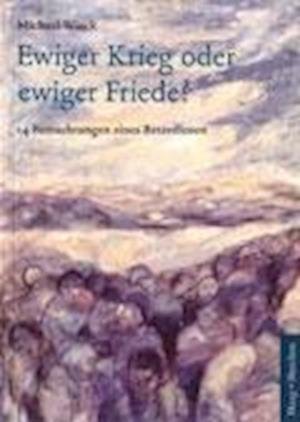 Cover for Michael Wieck · Ewiger Krieg oder ewiger Friede? (Paperback Book) (2008)