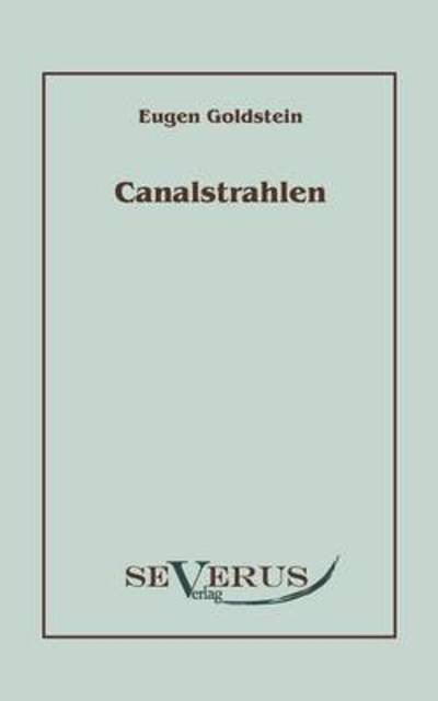 Cover for Eugen Goldstein · Canalstrahlen (Paperback Book) [German edition] (2010)