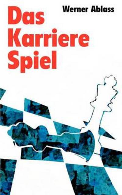 Cover for Werner Ablass · Das Karrierespiel: Roman (Paperback Bog) [German edition] (2012)