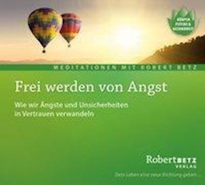 Cover for Robert Betz · Frei werden von Angst [CD] (CD) (2017)