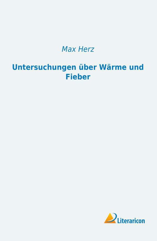 Cover for Herz · Untersuchungen über Wärme und Fieb (Book)