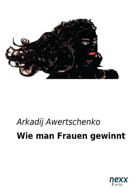 Cover for Awertschenko · Wie man Frauen gewinnt (Book)